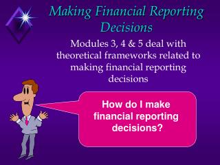 Making Financial Reporting Decisions