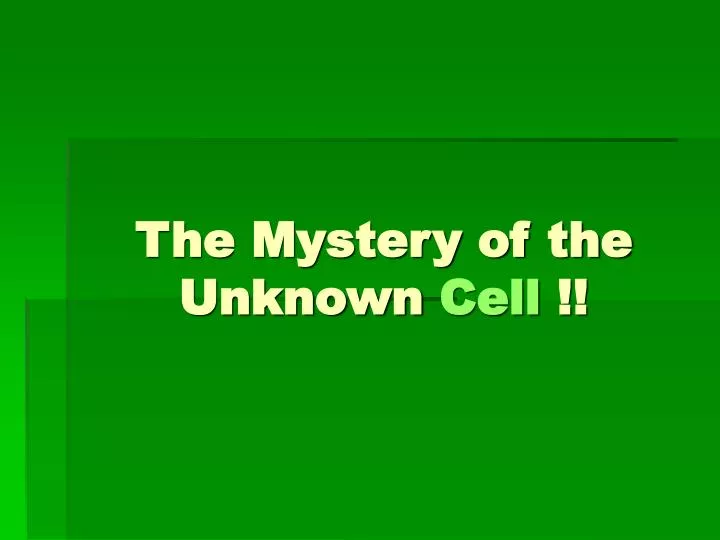 the mystery of the unknown cell
