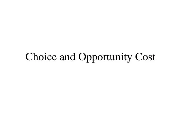 choice and opportunity cost