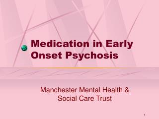 Medication in Early Onset Psychosis
