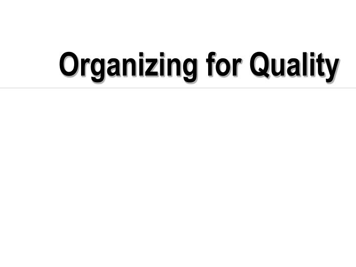 organizing for quality