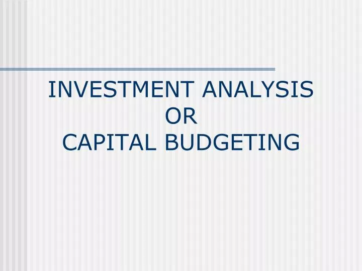investment analysis or capital budgeting