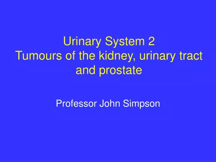 urinary system 2 tumours of the kidney urinary tract and prostate
