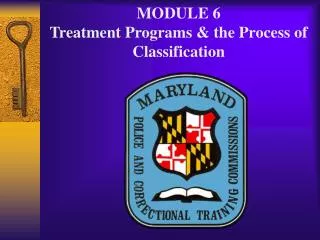 MODULE 6 Treatment Programs &amp; the Process of Classification