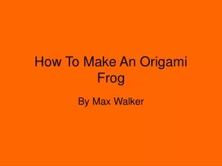 How To Make An Origami Frog