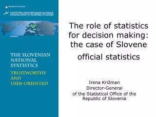 T he role of statistics for decision making : the case of Slovene official s tatistics