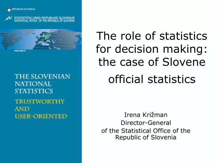 t he role of statistics for decision making the case of slovene official s tatistics