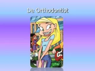 De Orthodontist