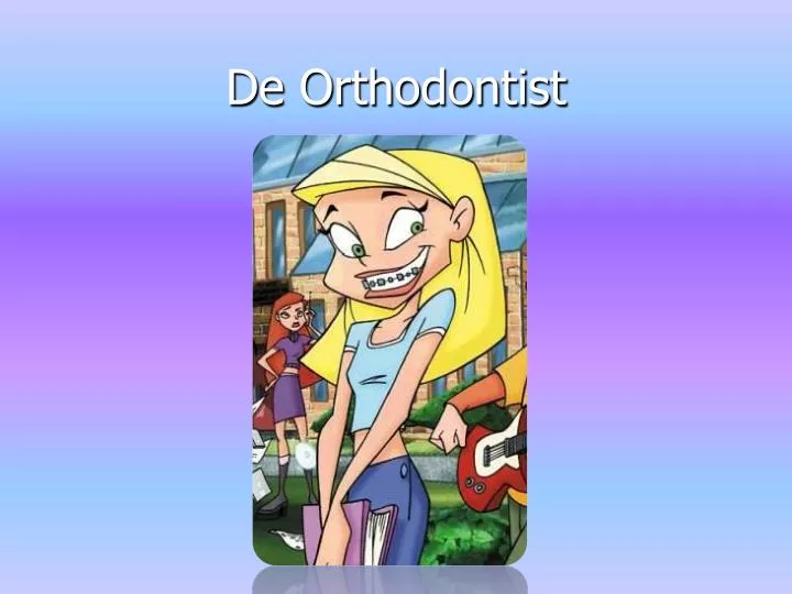 de orthodontist