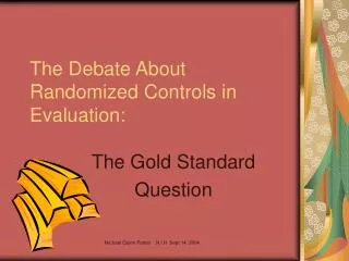 The Debate About Randomized Controls in Evaluation:
