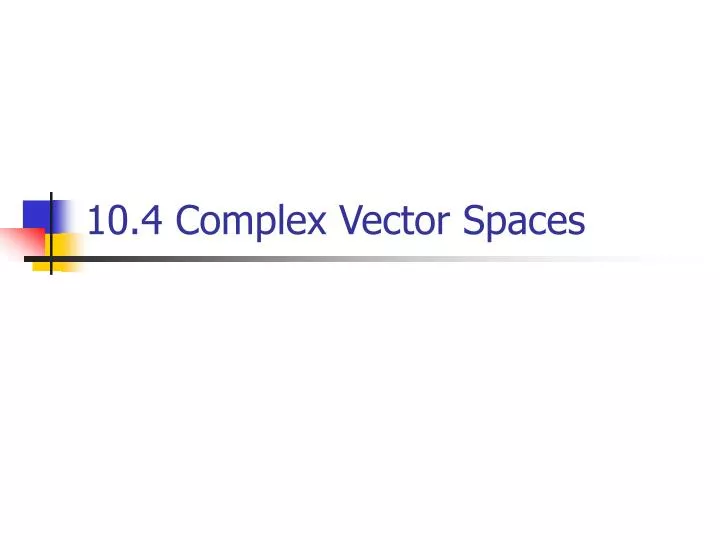 10 4 complex vector spaces