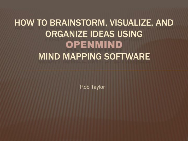 how to brainstorm visualize and organize ideas using openmind mind mapping software