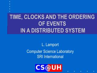 TIME, CLOCKS AND THE ORDERING OF EVENTS IN A DISTRIBUTED SYSTEM