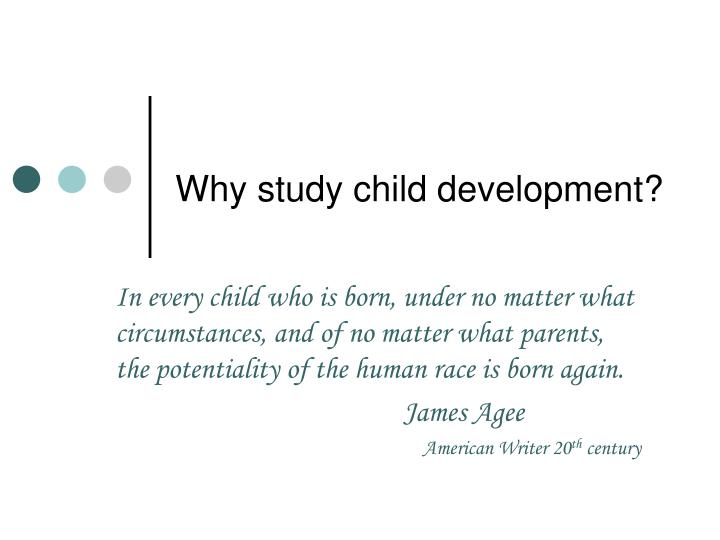 why study child development