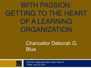 LEADING AND LEARNING WITH PASSION: GETTING TO THE HEART OF A LEARNING ORGANIZATION