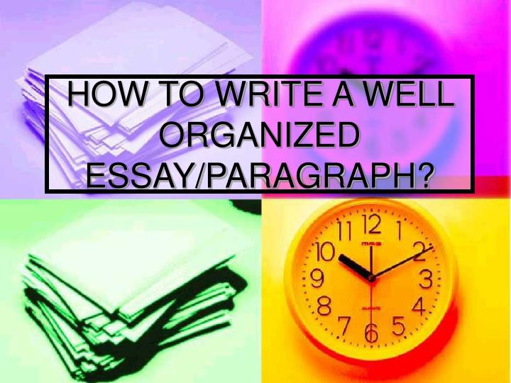 how to write a well organized essay paragraph