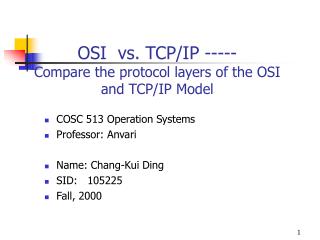 OSI vs. TCP/IP ----- Compare the protocol layers of the OSI and TCP/IP Model