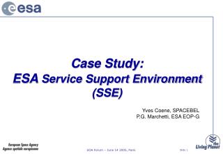 Case Study: ESA Service Support Environment (SSE)
