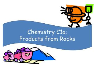 Chemistry C1a: Products from Rocks