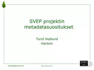 SVEP projektin metadatasuositukset Turid Hedlund Hanken