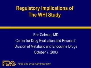 Regulatory Implications of The WHI Study