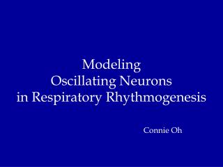 Modeling Oscillating Neurons in Respiratory Rhythmogenesis