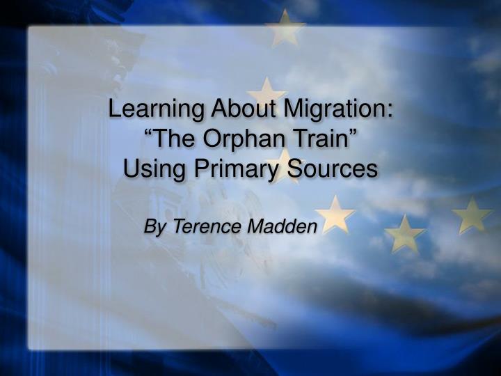 learning about migration the orphan train using primary sources