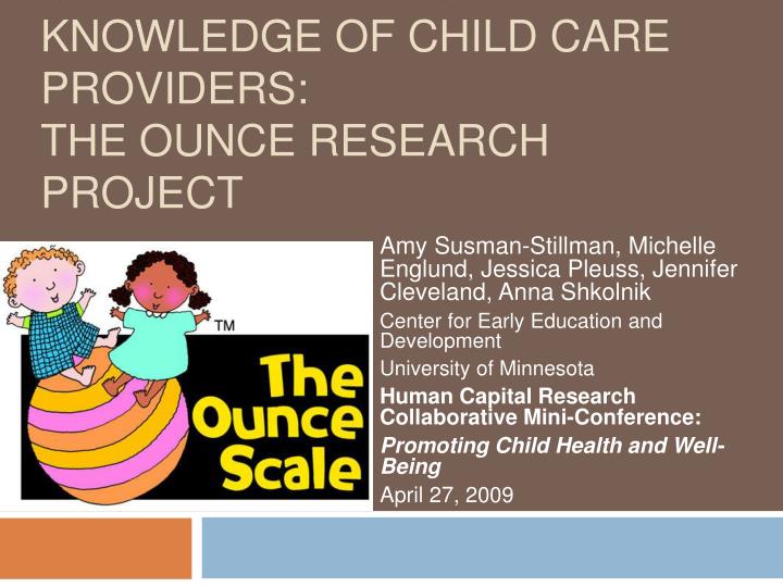 changing beliefs and knowledge of child care providers the ounce research project