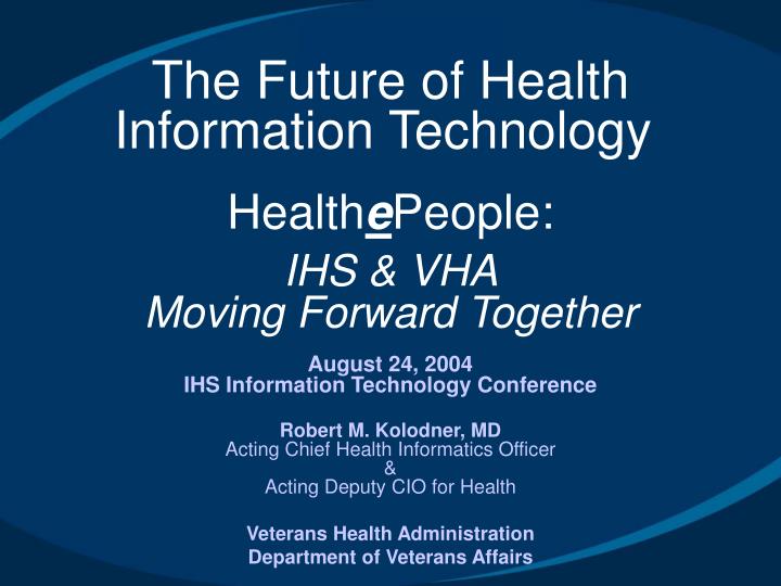 the future of health information technology health e people ihs vha moving forward together