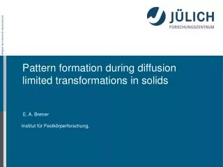 Pattern formation during diffusion limited transformations in solids