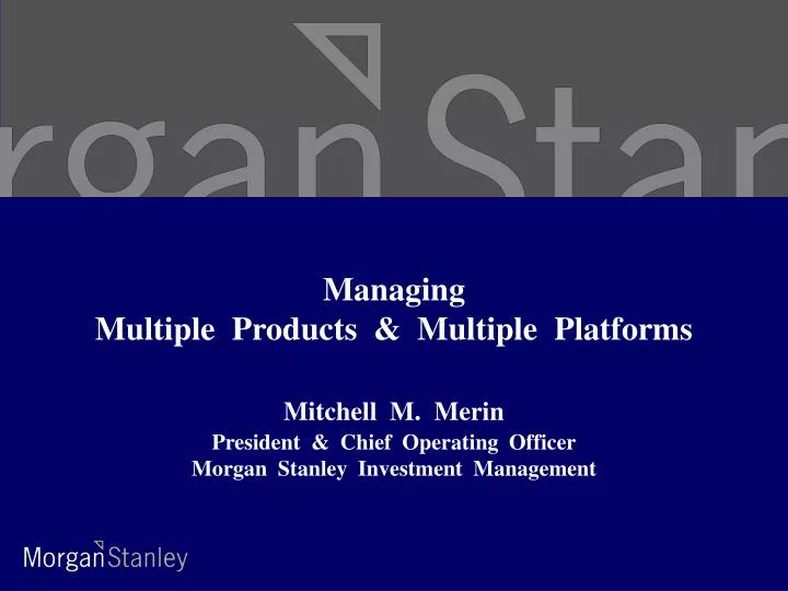 mitchell m merin president chief operating officer morgan stanley investment management