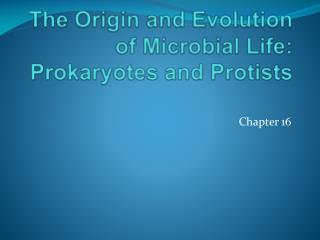 The Origin and Evolution of Microbial Life: Prokaryotes and Protists