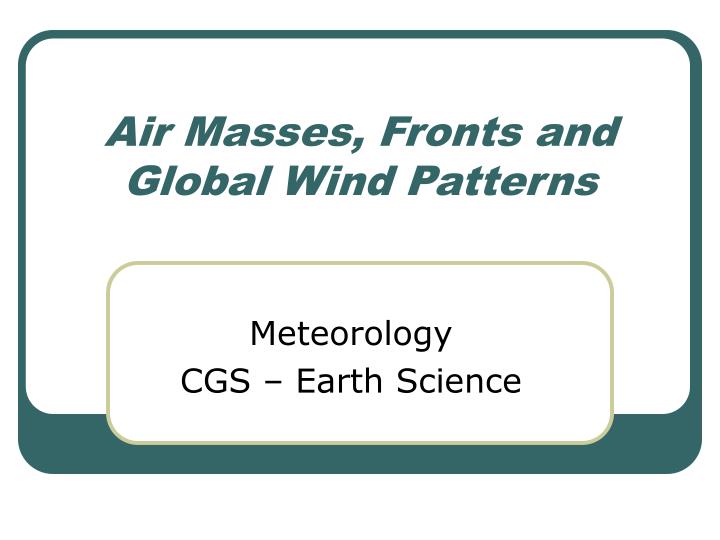 air masses fronts and global wind patterns