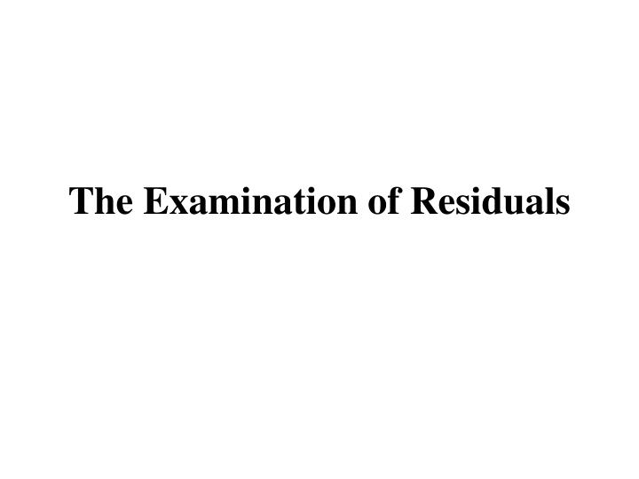 the examination of residuals