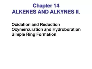 Chapter 14 ALKENES AND ALKYNES II.