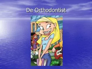 De Orthodontist