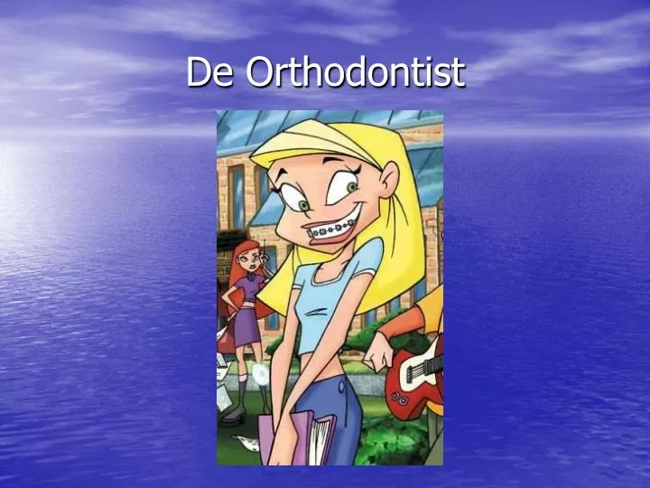 de orthodontist