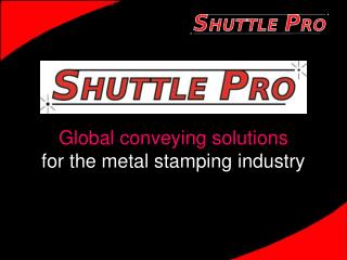 Global conveying solutions for the metal stamping industry