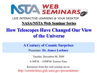 NASA/NSTA Web Seminar Series How Telescopes Have Changed Our View of the Universe