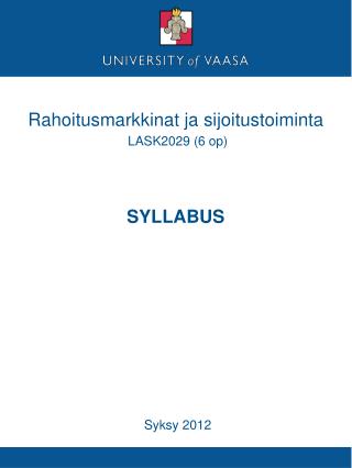 Rahoitusmarkkinat ja sijoitustoiminta LASK2029 (6 op) SYLLABUS Syksy 2012