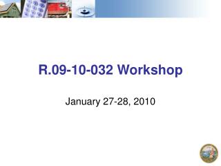 R.09-10-032 Workshop