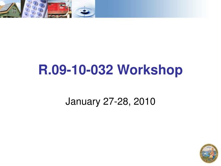 r 09 10 032 workshop