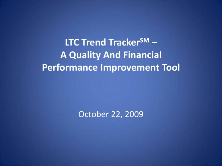 ltc trend tracker sm a quality and financial performance improvement tool
