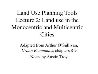 Land Use Planning Tools Lecture 2: Land use in the Monocentric and Multicentric Cities
