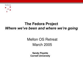 The Fedora Project Where we’ve been and where we’re going