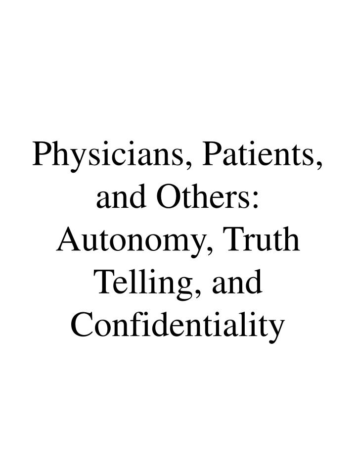 physicians patients and others autonomy truth telling and confidentiality