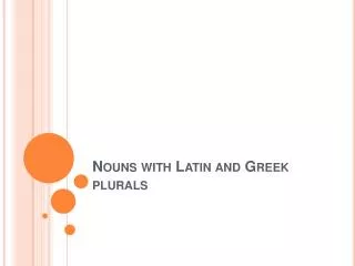 Nouns with Latin and Greek plurals