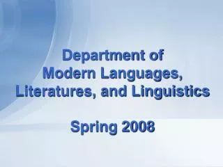 Department of Modern Languages, Literatures, and Linguistics Spring 2008