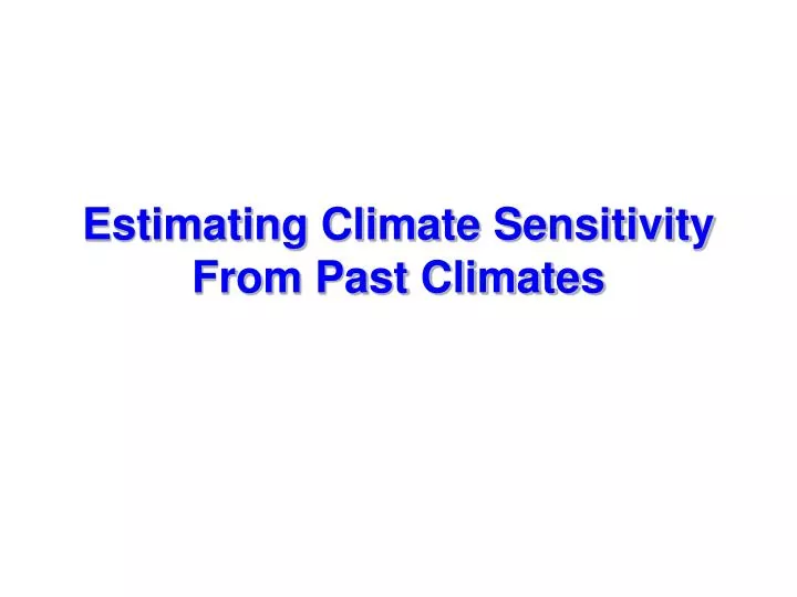 estimating climate sensitivity from past climates