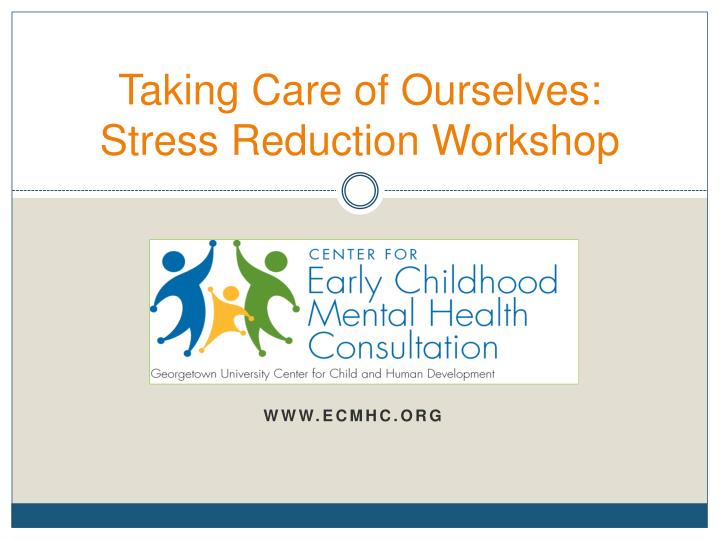 taking care of ourselves stress reduction workshop